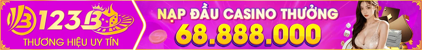 Nhà cái 123123dd khuyến mãi nạp đầu casino thưởng +68.888.000k